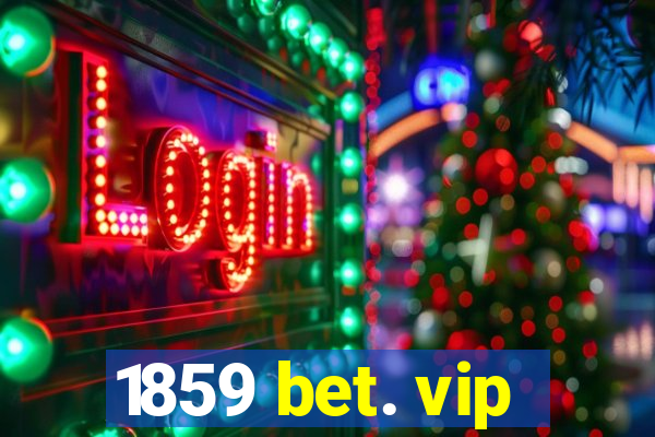 1859 bet. vip